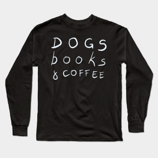 Dogs Books & Coffee Gift Long Sleeve T-Shirt